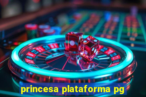 princesa plataforma pg